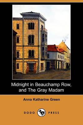 Book cover for Midnight in Beauchamp Row, and the Gray Madam (Dodo Press)