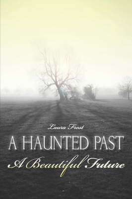 Book cover for A Haunted Past-A Beautiful Future