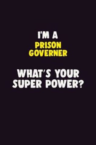 Cover of I'M A Prison Governer, What's Your Super Power?