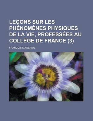 Book cover for Lecons Sur Les Phenomenes Physiques de La Vie, Professees Au College de France (3)