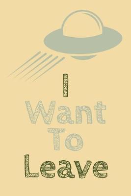 Book cover for I Want To Leave