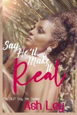 Book cover for Say He'll Make It Real