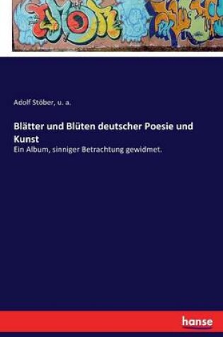 Cover of Blätter und Blüten deutscher Poesie und Kunst