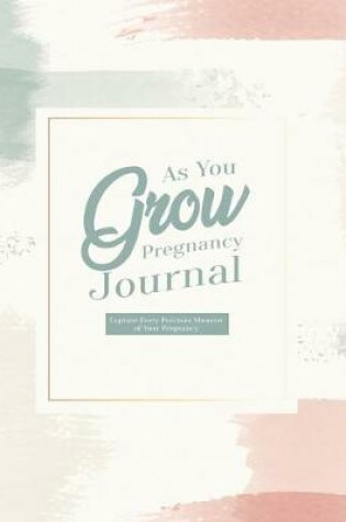 Cover of As You Grow Pregnancy Journal