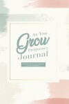 Book cover for As You Grow Pregnancy Journal