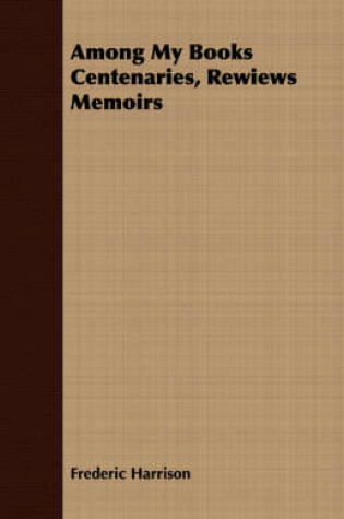 Cover of Among My Books Centenaries, Rewiews Memoirs