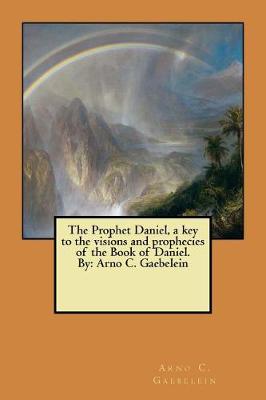 Book cover for The Prophet Daniel, a key to the visions and prophecies of the Book of Daniel. By