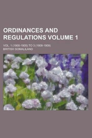 Cover of Ordinances and Regulations; Vol. 1 (1900-1905) to 3 (1908-1909) Volume 1