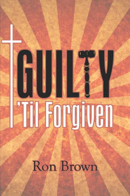 Book cover for Guilty 'Til Forgiven