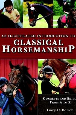 Cover of An Illustrated Introduction to Classical Horsemanship: Concepts and Skills from A to Z