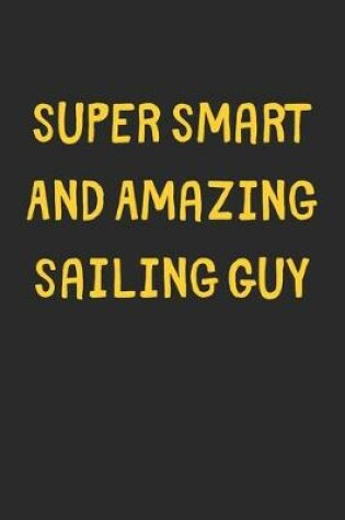 Cover of Super Smart And Amazing Sailing Guy