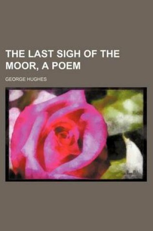 Cover of The Last Sigh of the Moor, a Poem