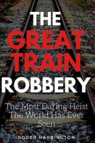Cover of The Great Train Robbery