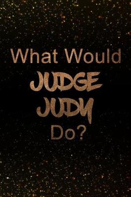 Book cover for What Would Judge Judy Do?