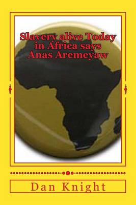 Cover of Slavery alive Today in Africa says Anas Aremeyaw