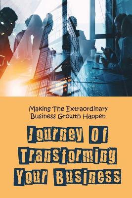 Cover of Journey Of Transforming Your Business