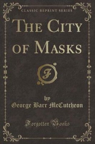 Cover of The City of Masks (Classic Reprint)