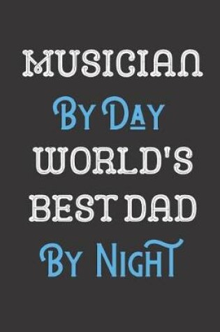 Cover of Musician By Day World's Best Dad By Night