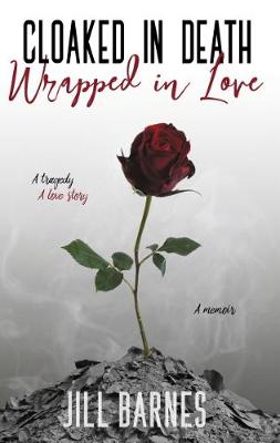 Book cover for Memoir Cloaked in Death, Wrapped in Love