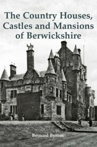 Cover of The Country Houses, Castles and Mansions of Berwickshire