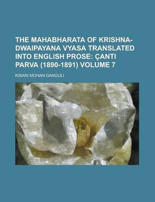 Book cover for The Mahabharata of Krishna-Dwaipayana Vyasa Translated Into English Prose Volume 7