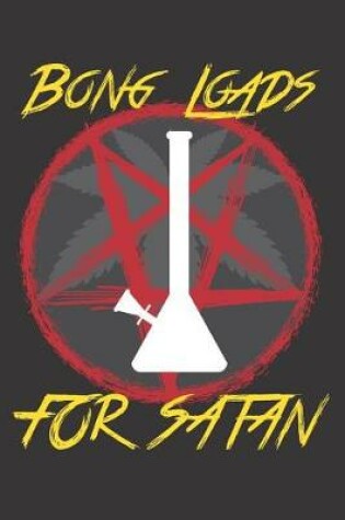Cover of Bong Loads for Satan