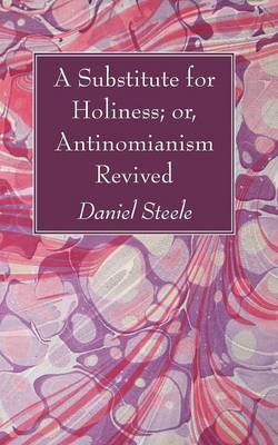 Book cover for A Substitute for Holiness; or, Antinomianism Revived