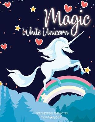 Book cover for Magic White Unicorn for Writing and Notes