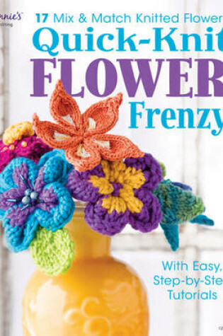 Cover of Quick Knit Flower Frenzy