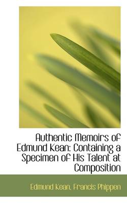 Book cover for Authentic Memoirs of Edmund Kean