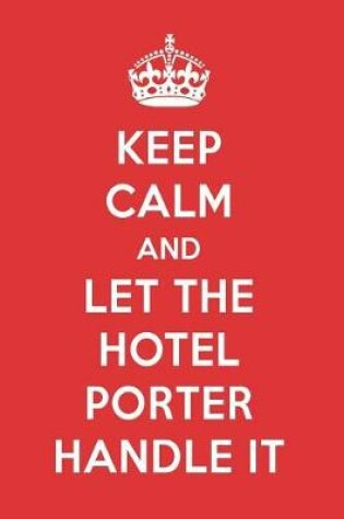 Cover of Keep Calm and Let the Hotel Porter Handle It