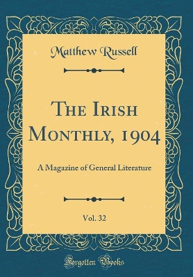 Book cover for The Irish Monthly, 1904, Vol. 32: A Magazine of General Literature (Classic Reprint)