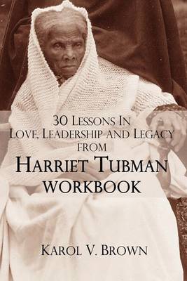 Book cover for 30 Lessons In Love,Leadership, and Legacy from Harriet Tubman, Workbook