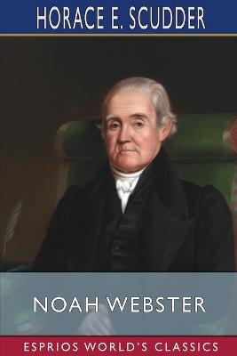 Book cover for Noah Webster (Esprios Classics)