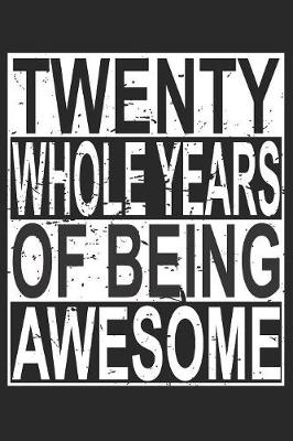 Book cover for Twenty Whole Years Of Being Awesome