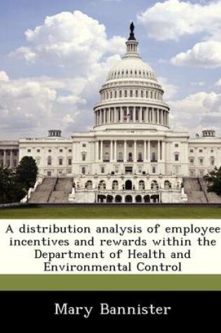 Cover of A Distribution Analysis of Employee Incentives and Rewards Within the Department of Health and Environmental Control