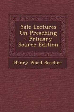 Cover of Yale Lectures on Preaching - Primary Source Edition