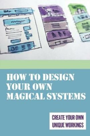 Cover of How To Design Your Own Magical Systems