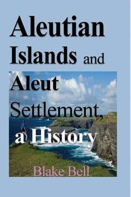 Book cover for Aleutian Islands and Aleut Settlement, a History