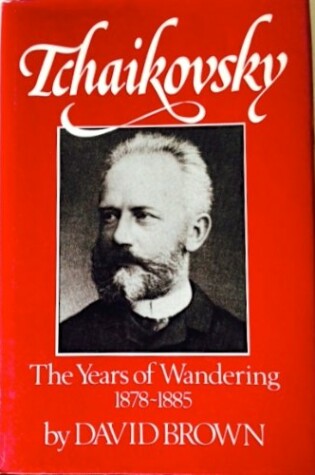 Cover of Tchaikovsky: The Years of Wandering, 1878-1885