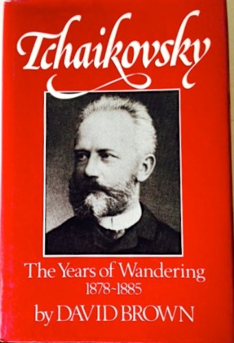 Book cover for Tchaikovsky: The Years of Wandering, 1878-1885
