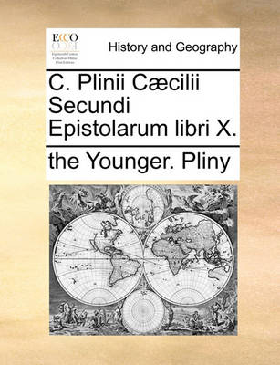 Book cover for C. Plinii C]cilii Secundi Epistolarum Libri X.