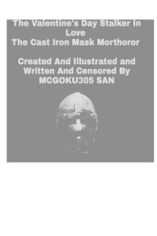 Cover of The Valentine's Day Stalker In Love The Cast Iron Mask Morthoror Volume One