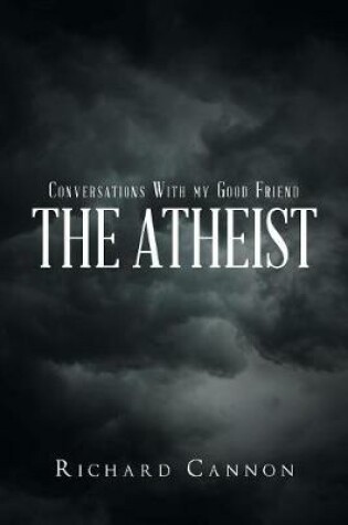 Cover of Conversations with My Good Friend the Atheist