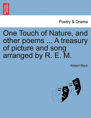 Book cover for One Touch of Nature, and Other Poems ... a Treasury of Picture and Song Arranged by R. E. M.