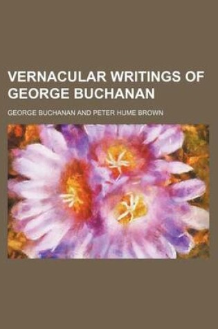 Cover of Vernacular Writings of George Buchanan (Volume 26)