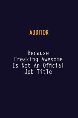 Book cover for Auditor Because Freaking Awesome is not An Official Job Title