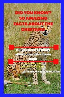 Book cover for Did You Know? 50 Amazing Facts about the Cheetahs!