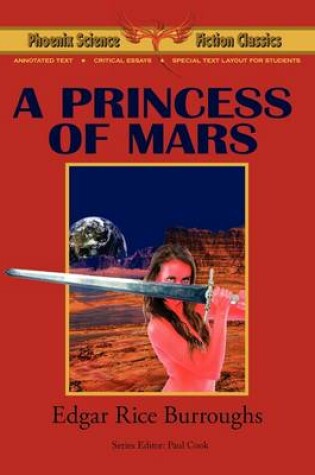 Cover of A Princess of Mars - Phoenix Science Fiction Classics (with Notes and Critical Essays)