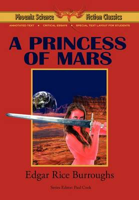 Book cover for A Princess of Mars - Phoenix Science Fiction Classics (with Notes and Critical Essays)
